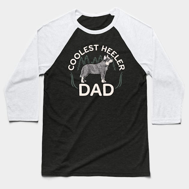 Coolest Heeler Dad Dog Owner Australian Cattle Dog Baseball T-Shirt by Streetwear KKS
